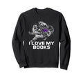 I Love My Books Reading Bookworm Sweatshirt - Fun Novelty Design Men Women - T-Shirt, Sweatshirt, Hoodie