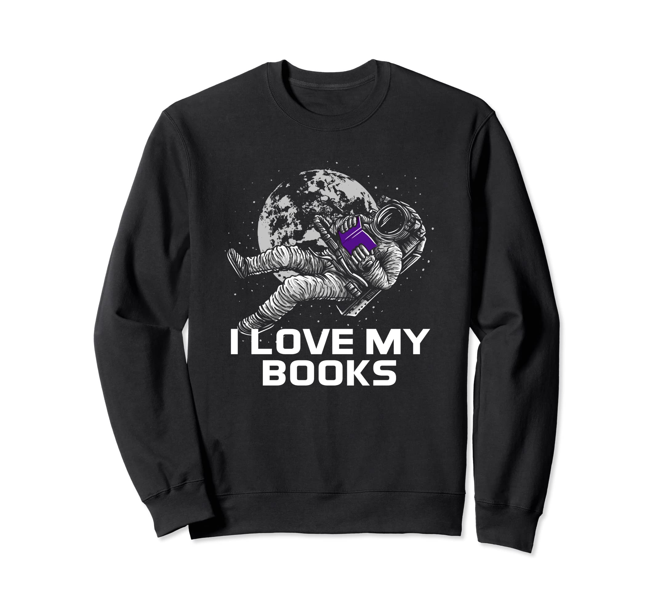 I Love My Books Reading Bookworm Sweatshirt - Fun Novelty Design Men Women - T-Shirt, Sweatshirt, Hoodie