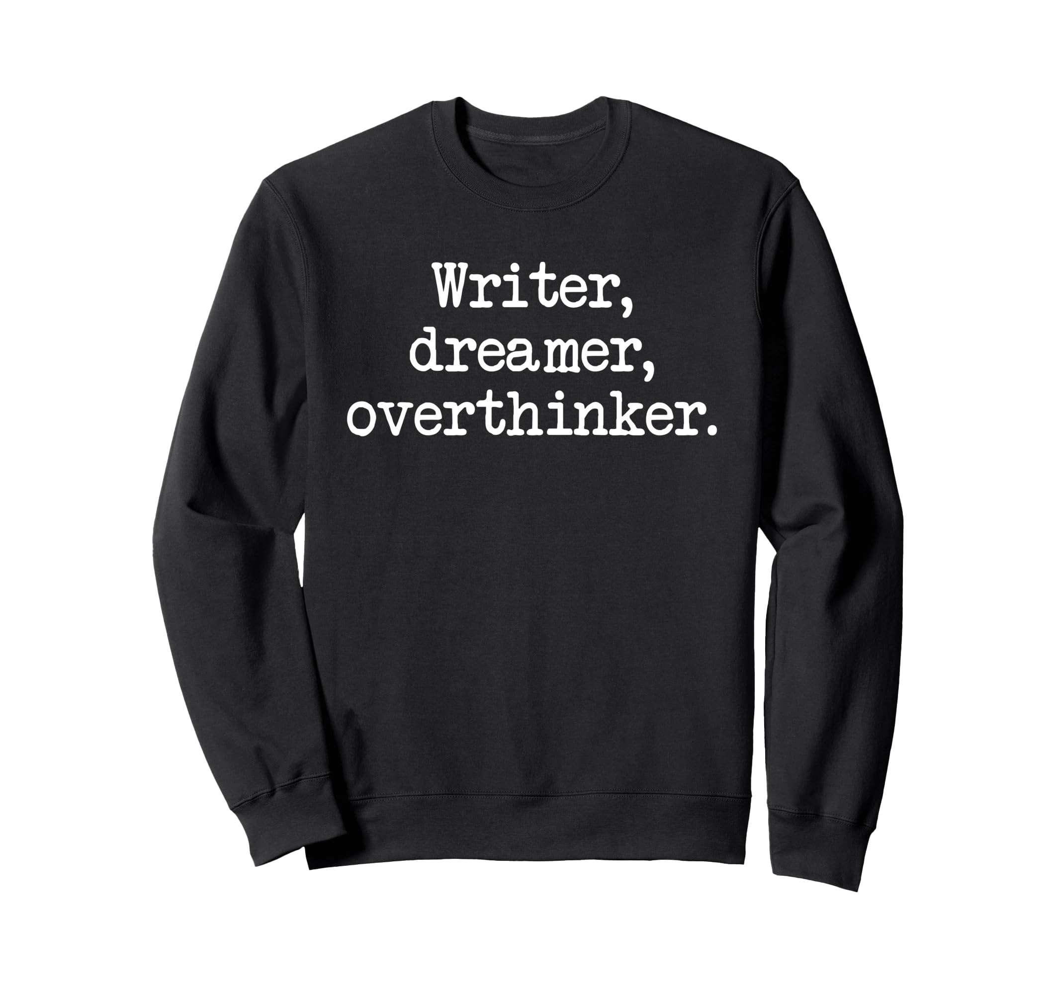Writer Dreamer Overthinker Author Sweatshirt - Trendy Graphic for Adults - T-Shirt, Sweatshirt, Hoodie