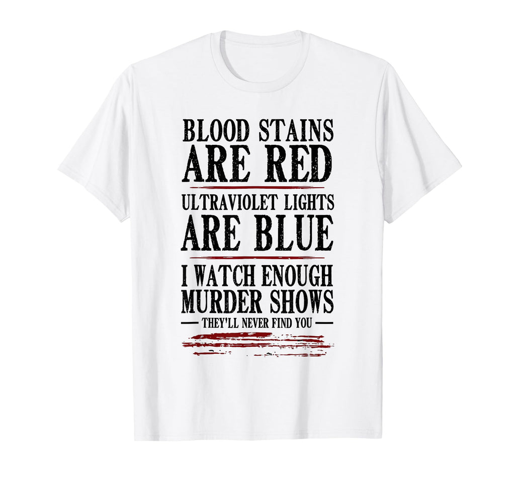 Blood Stain Are Red Ultraviolet Lights T-Shirt - Novelty Apparel Men Women - T-Shirt, Sweatshirt, Hoodie