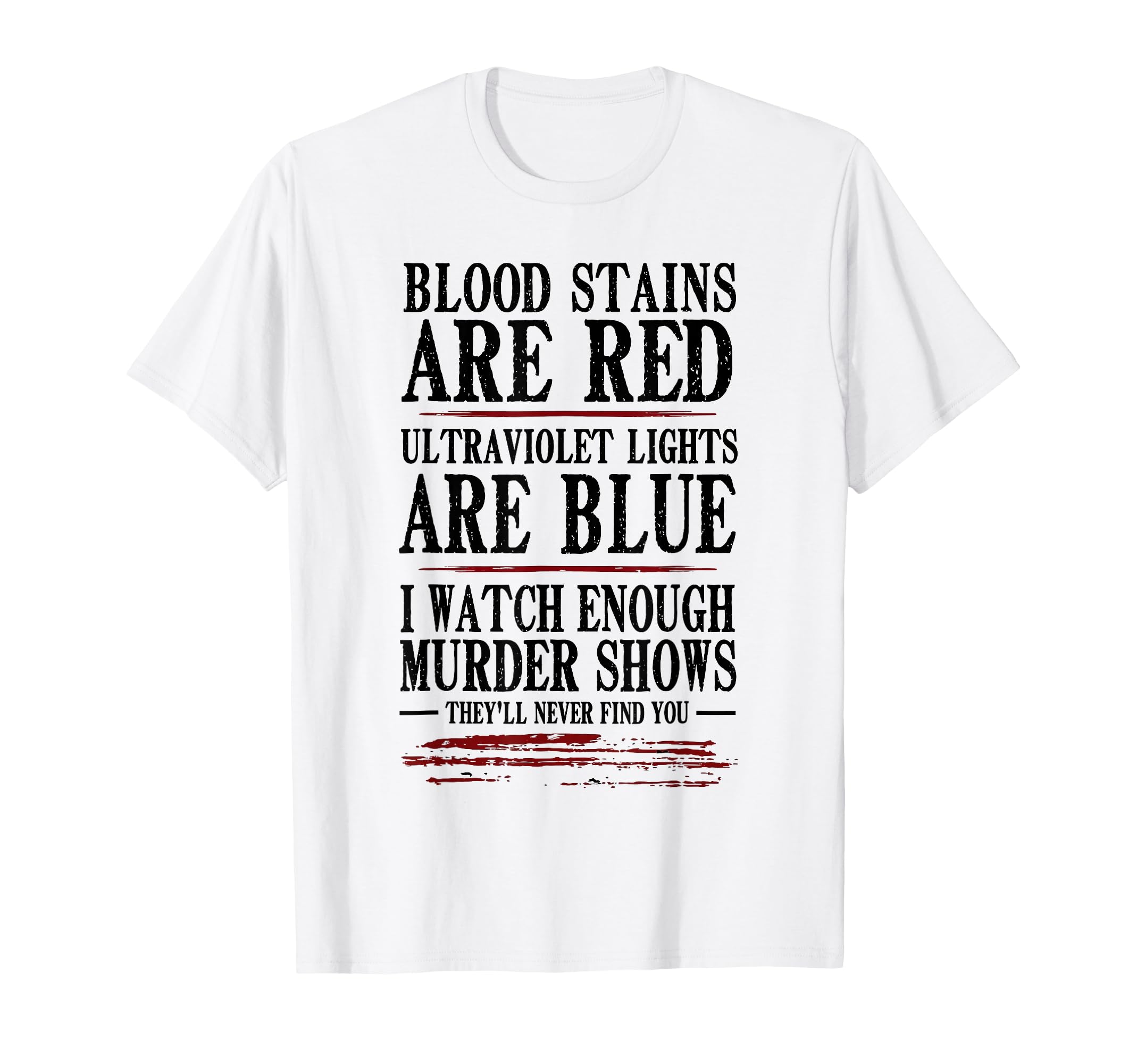 Blood Stain Are Red Ultraviolet Lights T-Shirt - Novelty Apparel Men Women - T-Shirt, Sweatshirt, Hoodie