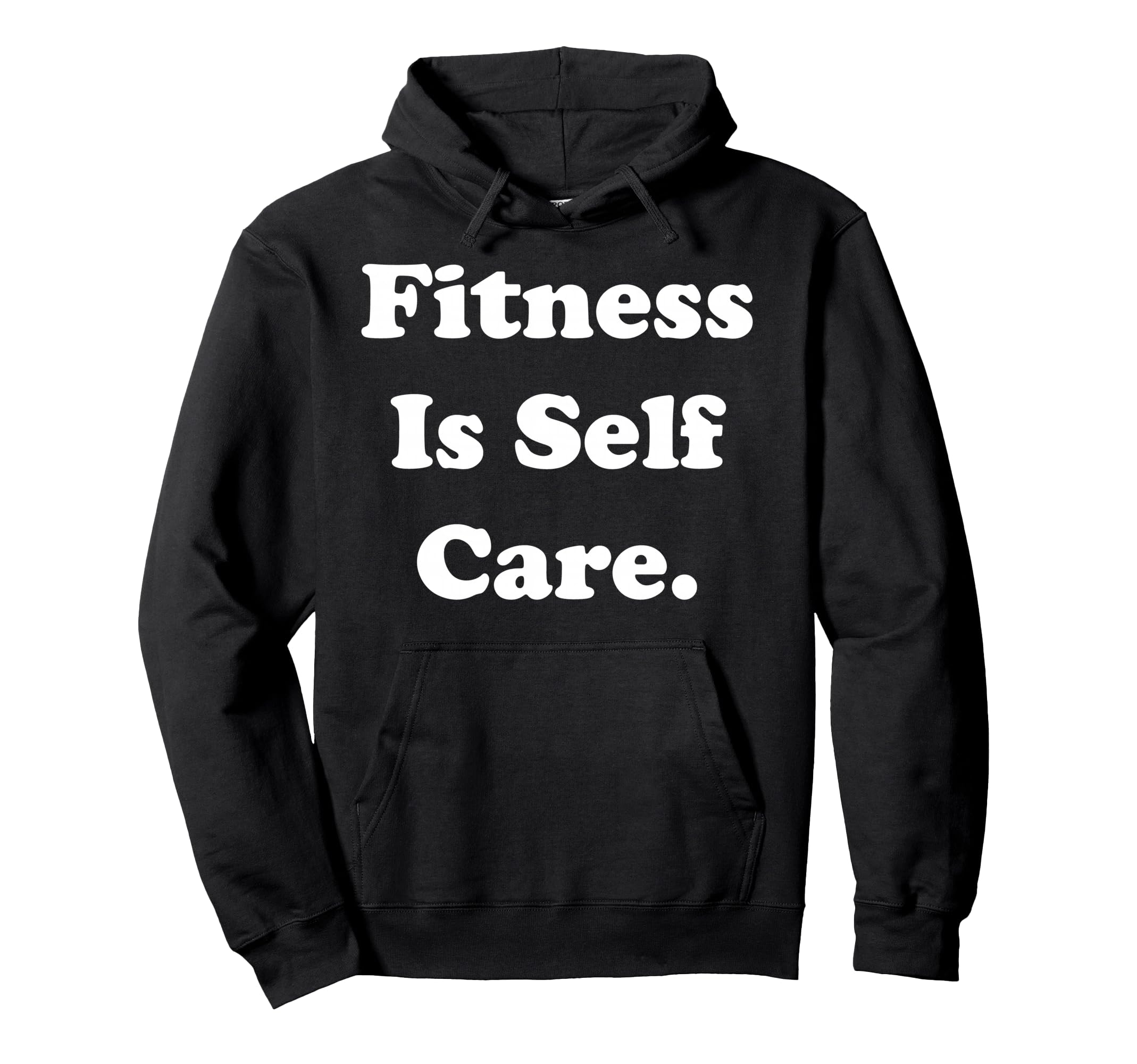 Fitness Is Self Care Hoodie - Casual Everyday Wear for Adults - T-Shirt, Sweatshirt, Hoodie
