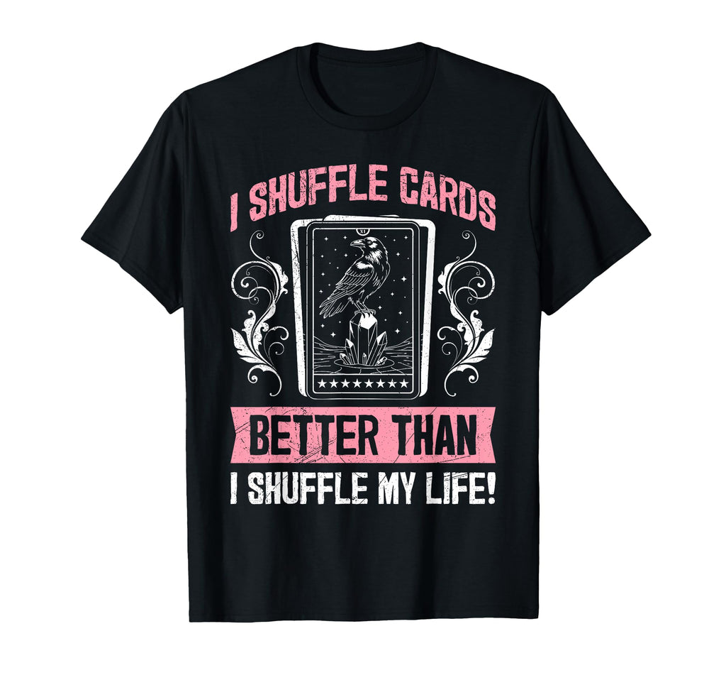 I Shuffle Cards Better Than Life T-Shirt - Minimalist Print Men Women - T-Shirt, Sweatshirt, Hoodie