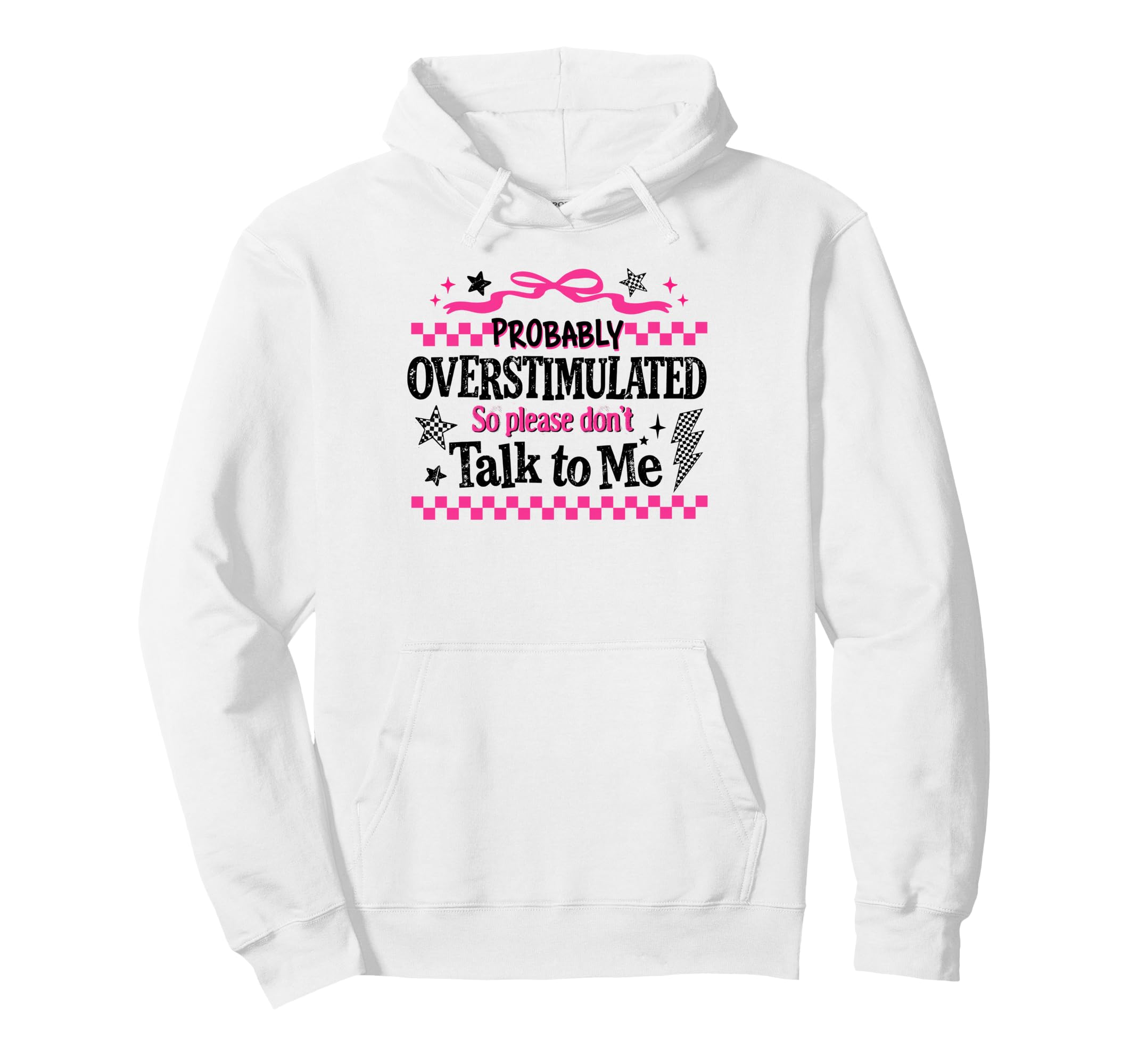 Sarcastic Probably Overstimulated Hoodie - Casual Everyday Wear Men Women - T-Shirt, Sweatshirt, Hoodie