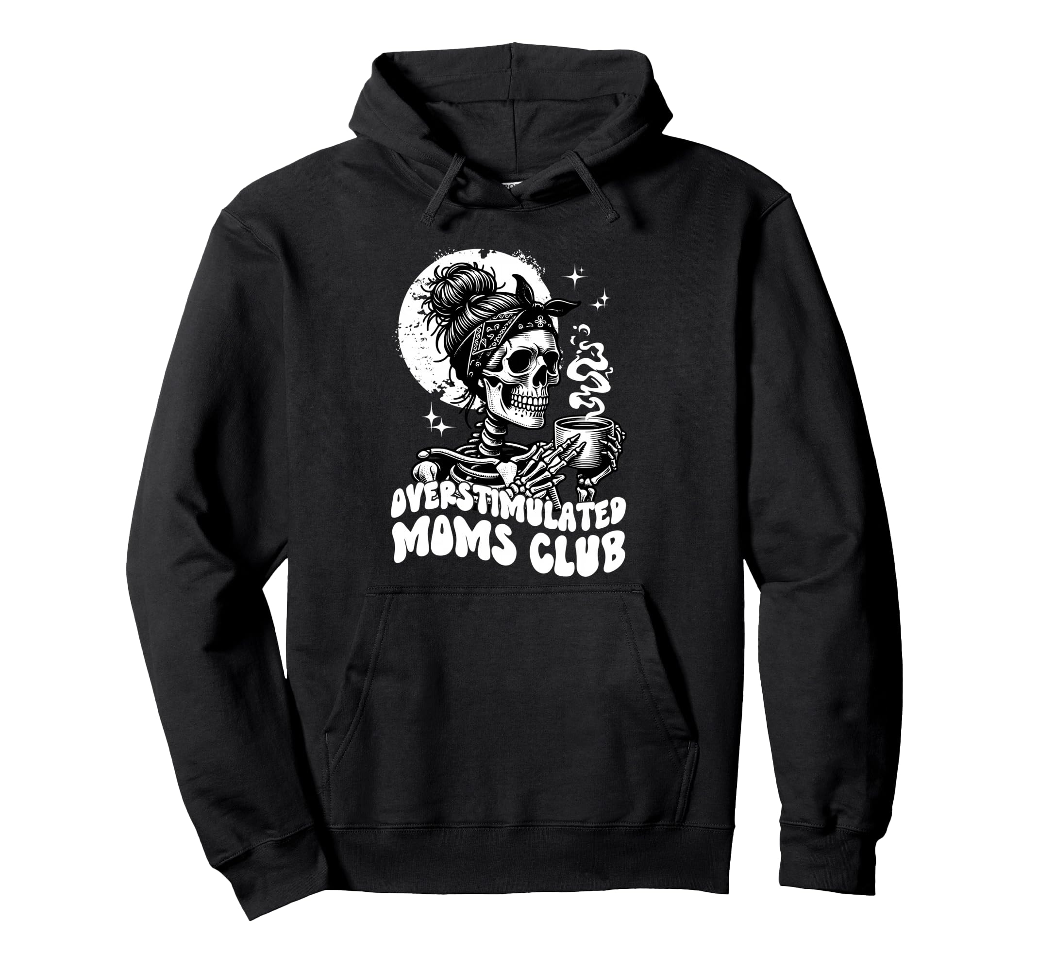 Overstimulated Moms Club Skeleton Hoodie - Trendy Graphic Men Women - T-Shirt, Sweatshirt, Hoodie