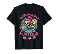 Overstimulated Moms Club Mothers Day T-Shirt - Streetwear Style for Adults - T-Shirt, Sweatshirt, Hoodie