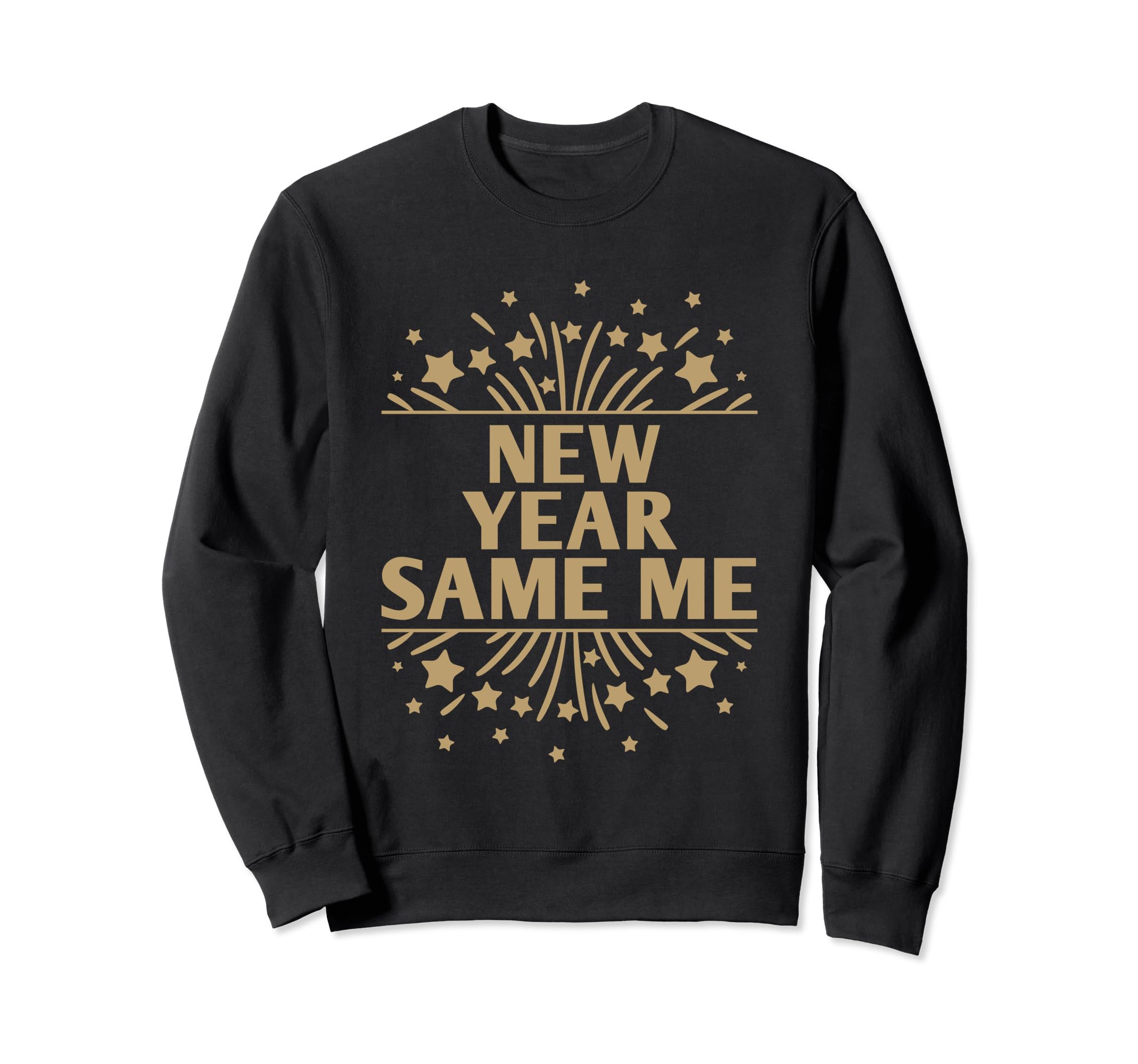 New Year Same Me Self Love Sweatshirt - Fun Novelty Design Men Women - T-Shirt, Sweatshirt, Hoodie