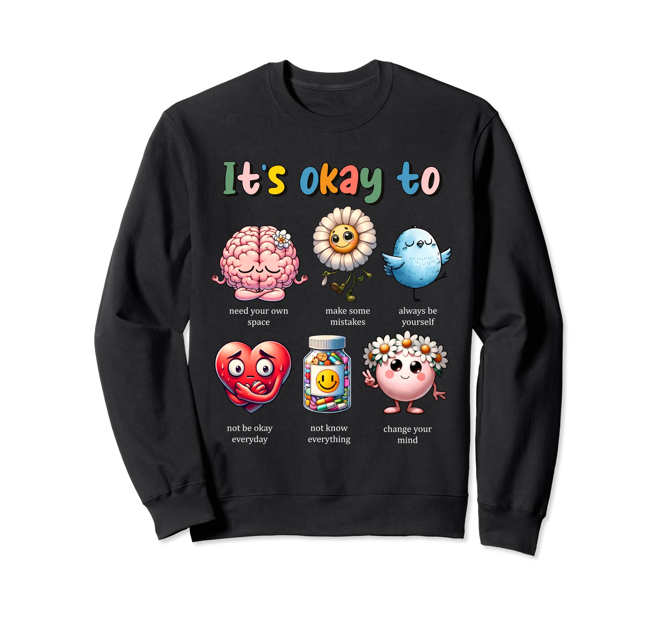 Its Ok To Mental Health Awareness Sweatshirt - Fun Novelty Design Unisex - T-Shirt, Sweatshirt, Hoodie
