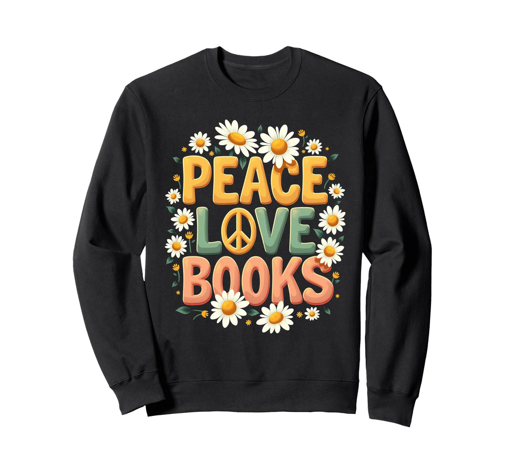 Peace Love Books Librarian Teacher Sweatshirt - Trendy Graphic Men Women - T-Shirt, Sweatshirt, Hoodie
