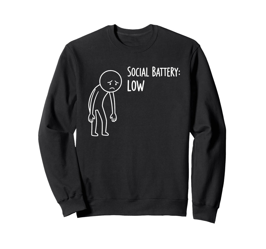 Social Battery Low Funny Introvert Sweatshirt - Custom Art Print Men Women - T-Shirt, Sweatshirt, Hoodie