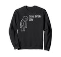 Social Battery Low Funny Introvert Sweatshirt - Custom Art Print Men Women - T-Shirt, Sweatshirt, Hoodie