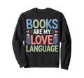 Books Are My Love Language Sweatshirt - Streetwear Style for Adults - T-Shirt, Sweatshirt, Hoodie