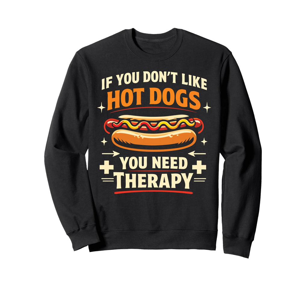 Hot Dog If You Dont Like Hot Dogs Sweatshirt - Aesthetic Graphic Unisex - T-Shirt, Sweatshirt, Hoodie