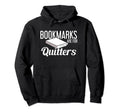 Bookmarks Are Quitters Funny Book Hoodie - Fun Novelty Design for Adults - T-Shirt, Sweatshirt, Hoodie