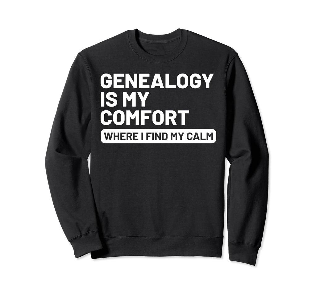 Hobby Self Care Genealogists Sweatshirt - Casual Everyday Wear Men Women - T-Shirt, Sweatshirt, Hoodie