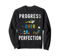 Progress Over Perfection Teacher Sweatshirt - Unique Graphic Unisex - T-Shirt, Sweatshirt, Hoodie