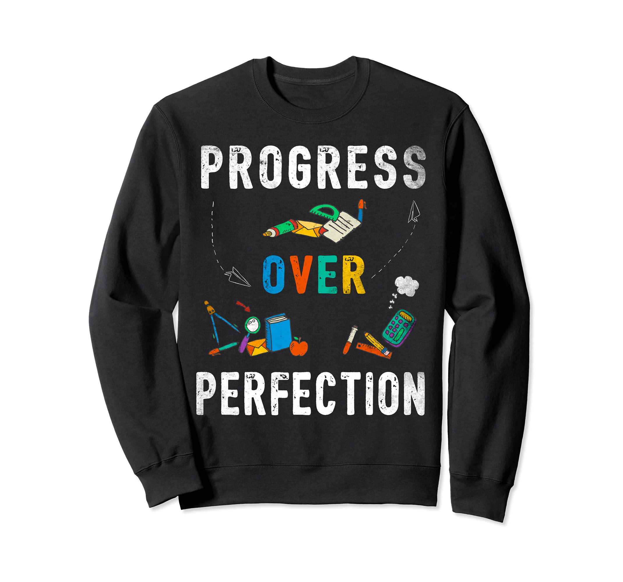 Progress Over Perfection Teacher Sweatshirt - Unique Graphic Unisex - T-Shirt, Sweatshirt, Hoodie