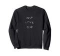 Self Love Club Hip Feminist Sweatshirt - Casual Everyday Wear Men Women - T-Shirt, Sweatshirt, Hoodie