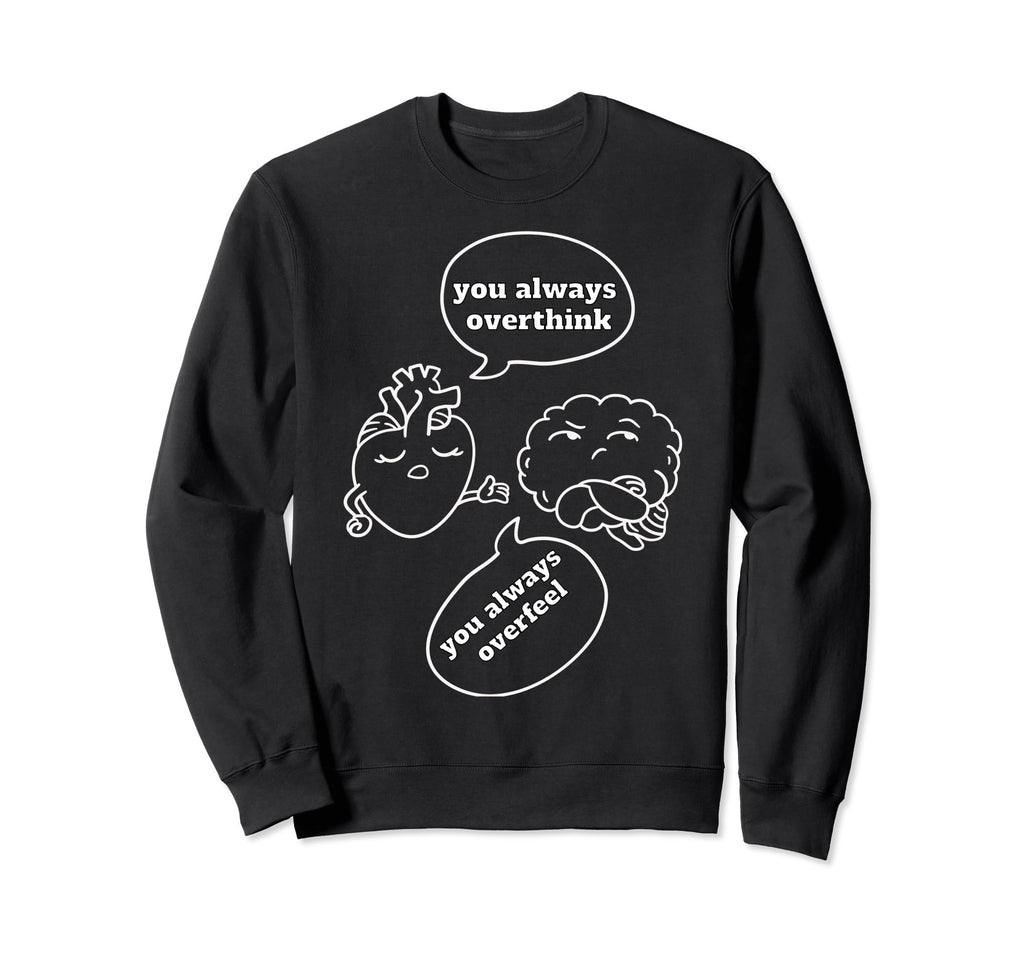 Overthinker Heart Vs Brain Sweatshirt - Fun Novelty Design Men Women - T-Shirt, Sweatshirt, Hoodie