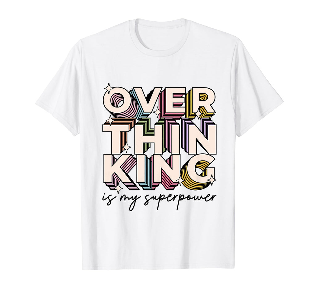 Overthinking Is My Superpower T-Shirt - Casual Everyday Wear for Adults - T-Shirt, Sweatshirt, Hoodie