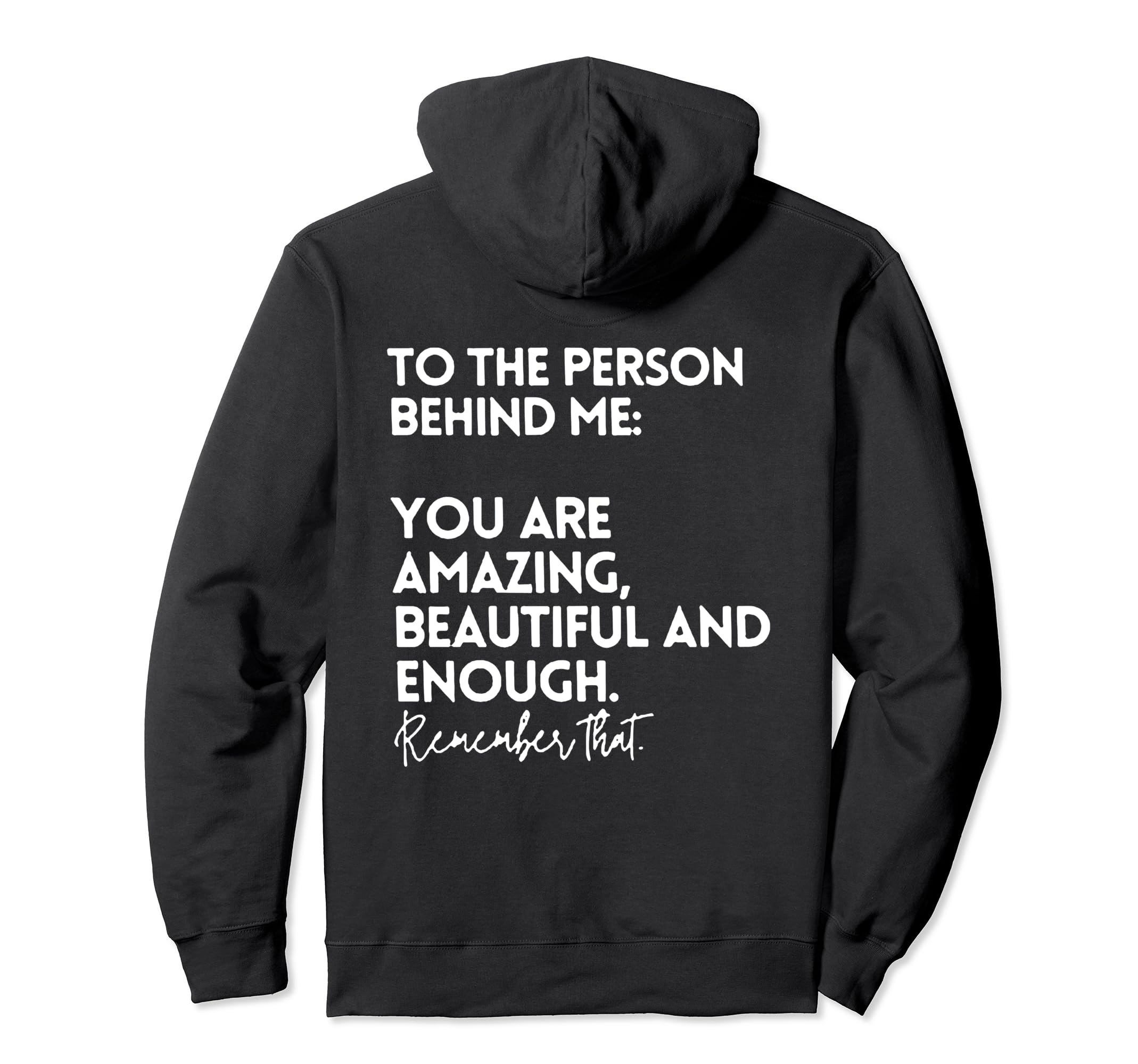 To Person Behind Me You Are Amazing Hoodie - Minimalist Print for Adults - T-Shirt, Sweatshirt, Hoodie