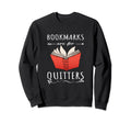 Bookmarks Are Quitters Book Lover Sweatshirt - Custom Art Print Men Women - T-Shirt, Sweatshirt, Hoodie