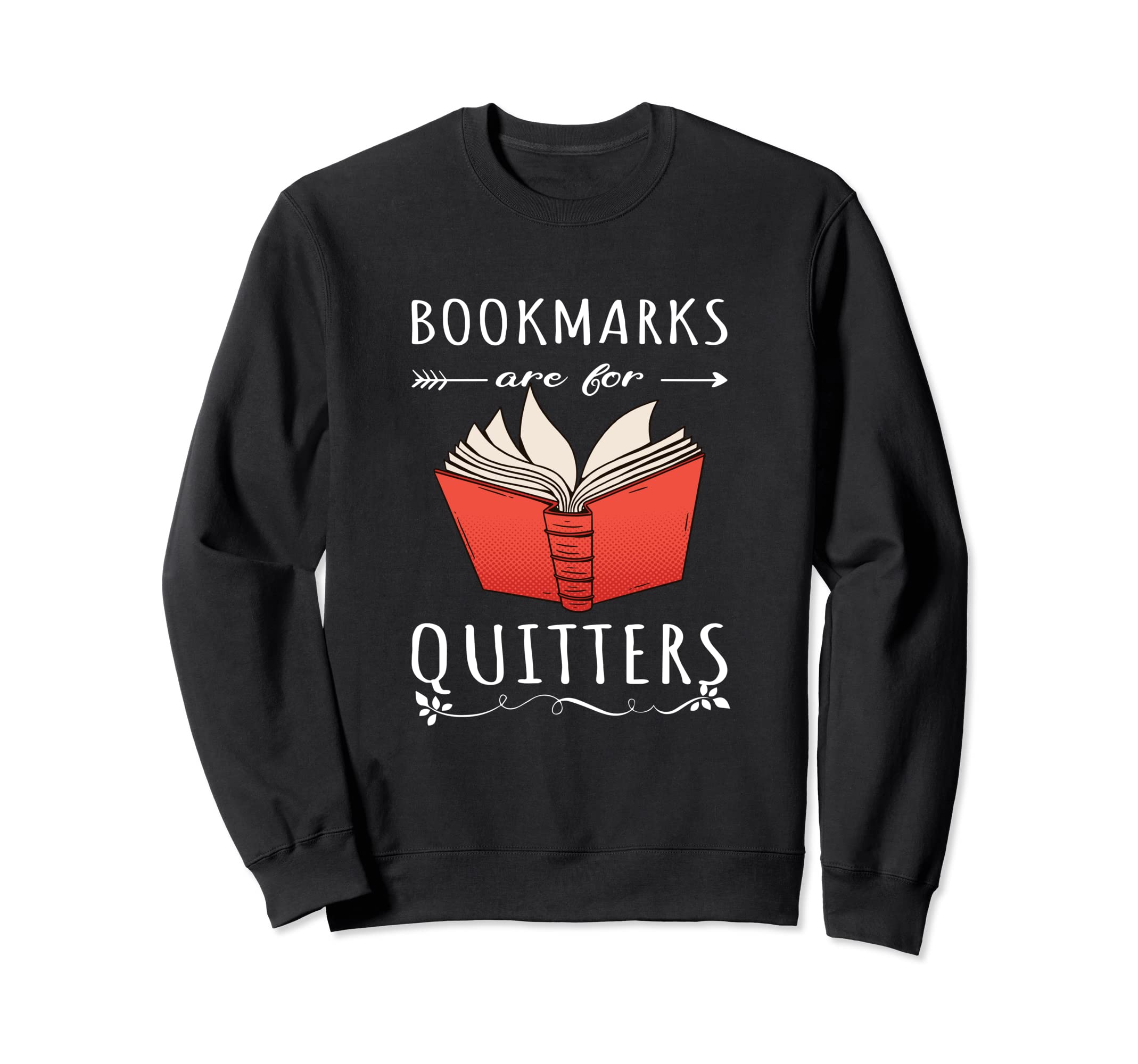 Bookmarks Are Quitters Book Lover Sweatshirt - Custom Art Print Men Women - T-Shirt, Sweatshirt, Hoodie