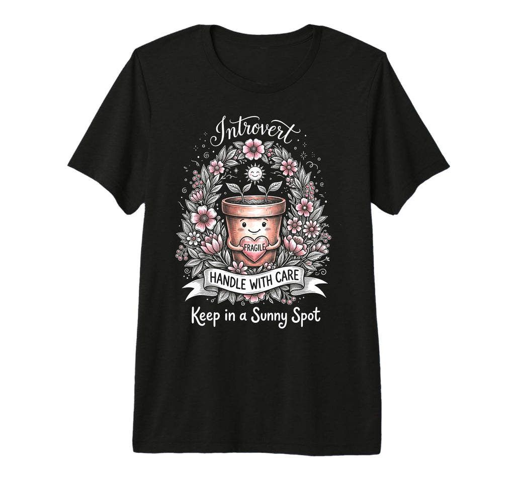 Funny Introvert Fragile Plant T-Shirt - Streetwear Style for Adults - T-Shirt, Sweatshirt, Hoodie