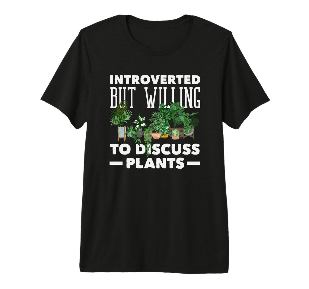 Introverted Discuss Plants Funny T-Shirt - Custom Art Print for Adults - T-Shirt, Sweatshirt, Hoodie
