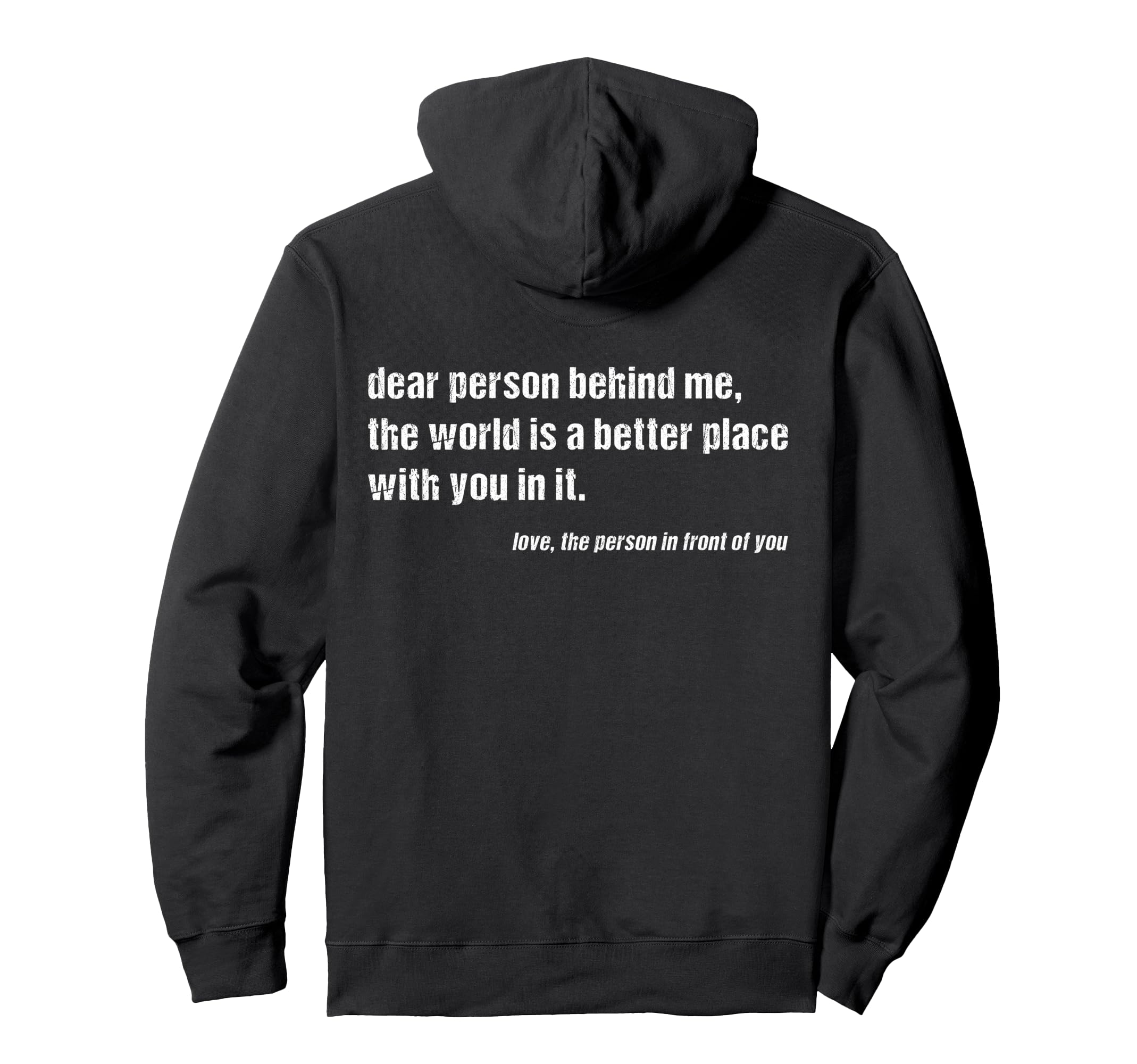 Dear Person Behind Me World Is Better Hoodie - Streetwear Style for Adults - T-Shirt, Sweatshirt, Hoodie