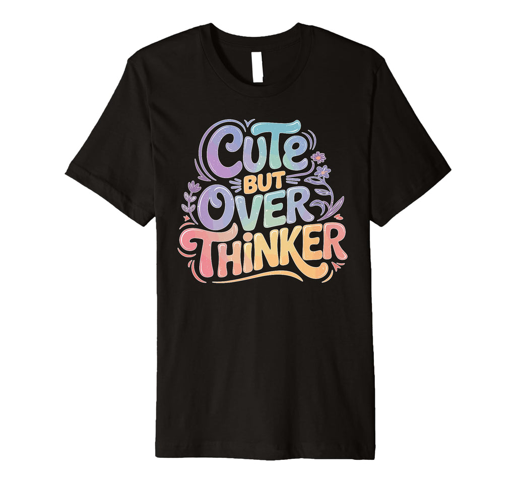 But Overthinker Introvert T-Shirt - Casual Everyday Wear Men Women - T-Shirt, Sweatshirt, Hoodie
