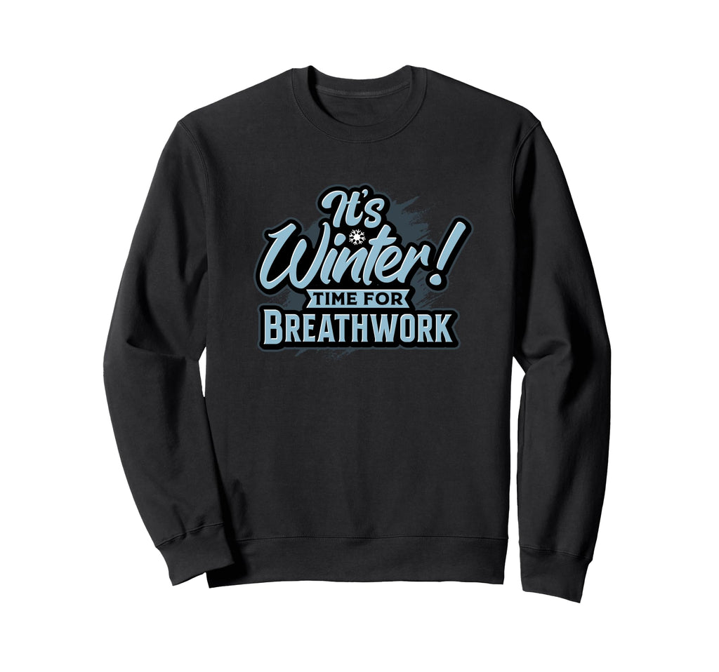 Its Winter Time Breathwork Season Sweatshirt - Aesthetic Graphic Unisex - T-Shirt, Sweatshirt, Hoodie