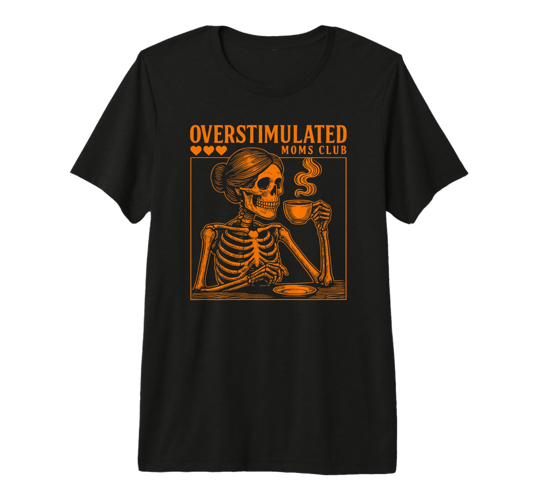 Overstimulated Moms Club Skeleton T-Shirt - Fun Novelty Design Unisex - T-Shirt, Sweatshirt, Hoodie