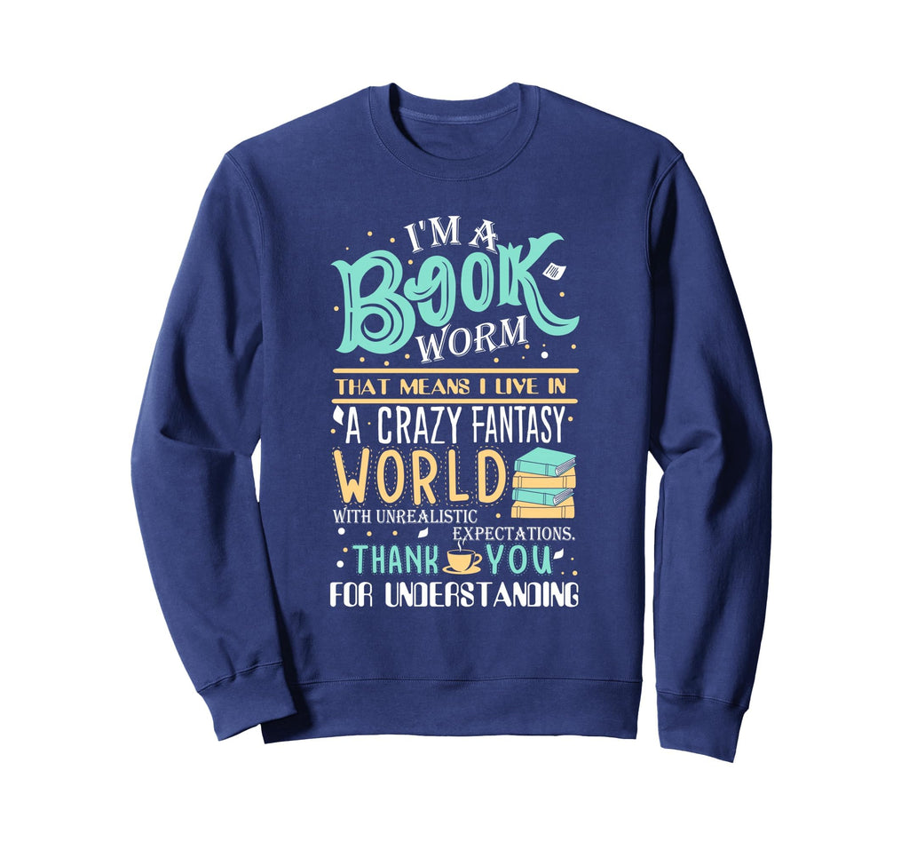 Im Bookworm Funny Book Nerd Sweatshirt - Trendy Graphic Men Women - T-Shirt, Sweatshirt, Hoodie