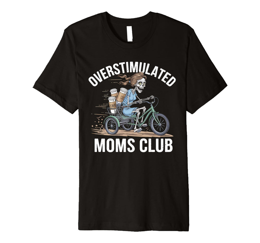Overstimulated Moms Club Mom T-Shirt - Unique Graphic for Adults - T-Shirt, Sweatshirt, Hoodie
