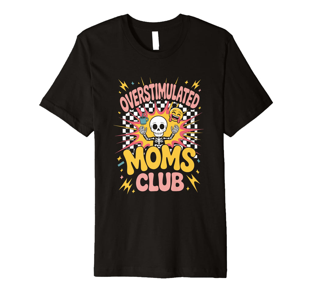 Overstimulated Moms Club Mothers Day T-Shirt - Minimalist Print Men Women - T-Shirt, Sweatshirt, Hoodie