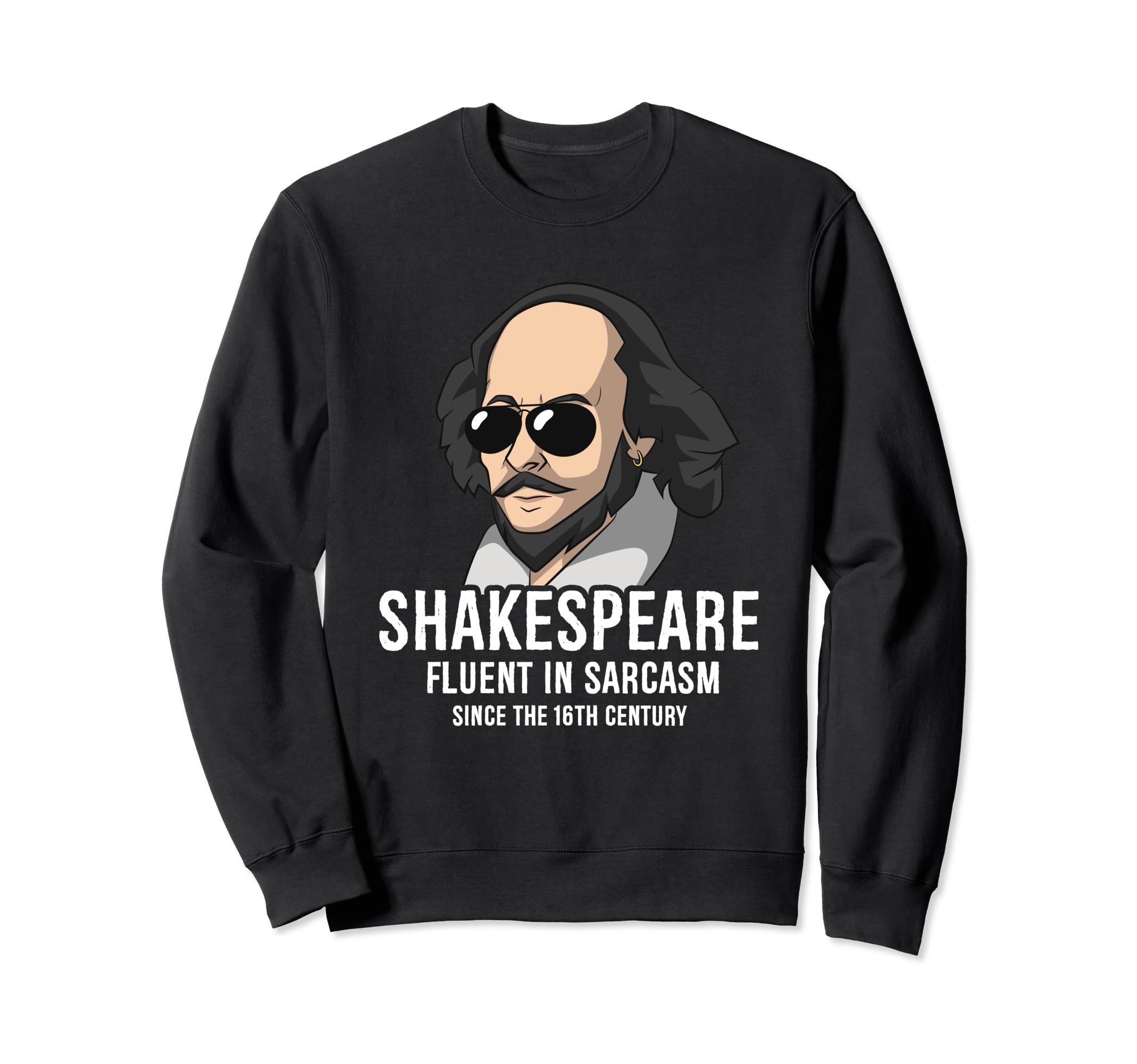 William Shakespeare Fluent Sarcasm Sweatshirt - Novelty Apparel Unisex - T-Shirt, Sweatshirt, Hoodie