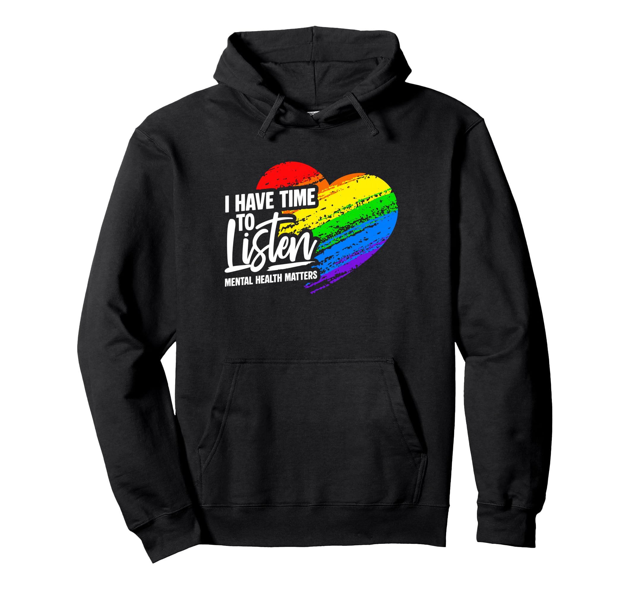I Have Time To Listen Mental Health Hoodie - Fun Novelty Design Men Women - T-Shirt, Sweatshirt, Hoodie