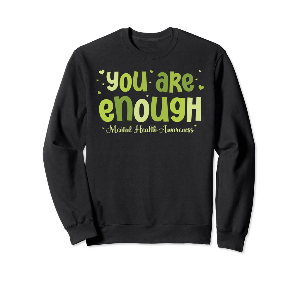 You Are Enough Mental Health Sweatshirt - Aesthetic Graphic Unisex - T-Shirt, Sweatshirt, Hoodie