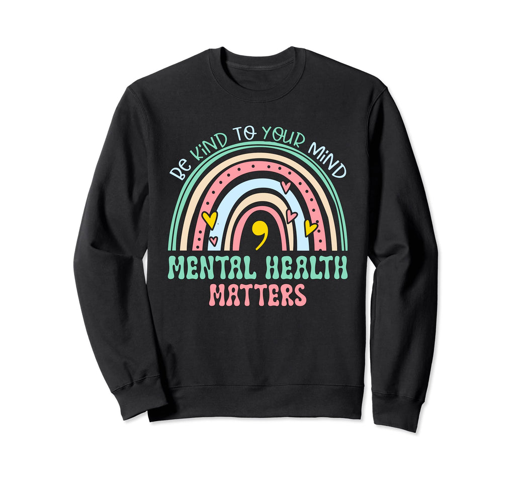 Rainbow Be Kind To Your Mind Sweatshirt - Minimalist Print Men Women - T-Shirt, Sweatshirt, Hoodie