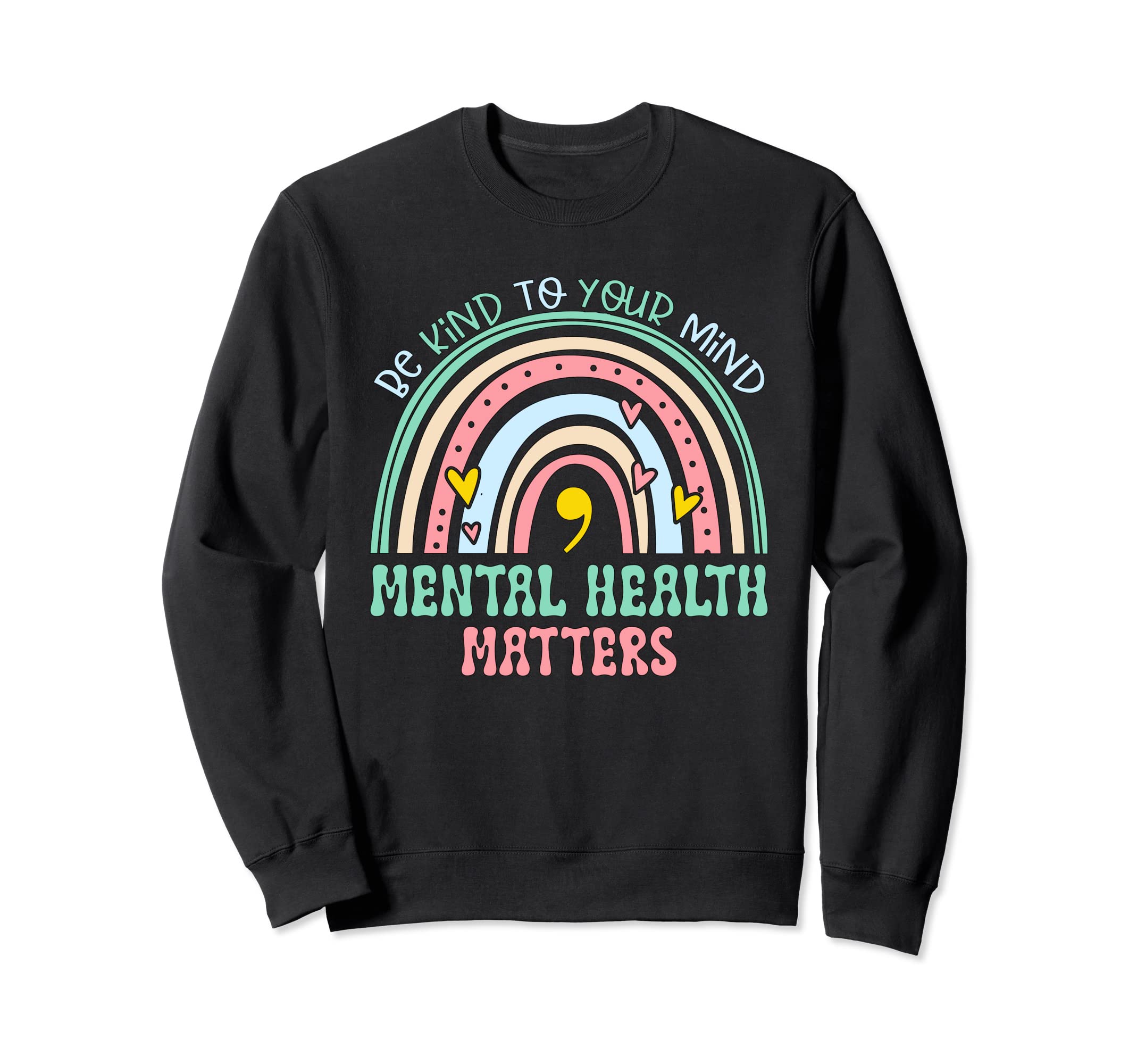 Rainbow Be Kind To Your Mind Sweatshirt - Minimalist Print Men Women - T-Shirt, Sweatshirt, Hoodie