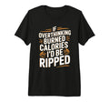 If Overthinking Burned Calories Id Be T-Shirt - Novelty Apparel for Adults - T-Shirt, Sweatshirt, Hoodie