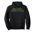 Mile High Anxiety Club Mental Health Hoodie - Trendy Graphic Unisex - T-Shirt, Sweatshirt, Hoodie