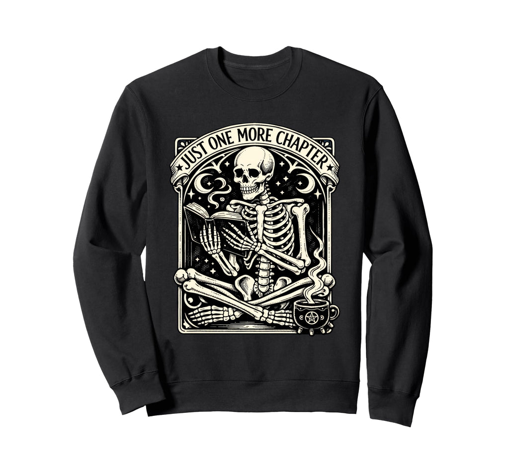 Just One More Chapter Skeleton Book Sweatshirt - Custom Art Print Unisex - T-Shirt, Sweatshirt, Hoodie