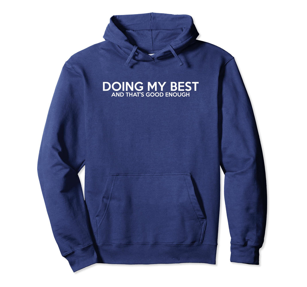 Doing My Best And Thats Good Funny Hoodie - Aesthetic Graphic Men Women - T-Shirt, Sweatshirt, Hoodie