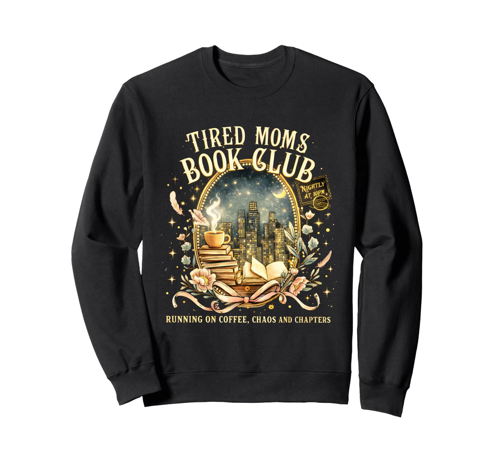 Tired Moms Book Club Cozy Night Sweatshirt - Streetwear Style for Adults - T-Shirt, Sweatshirt, Hoodie