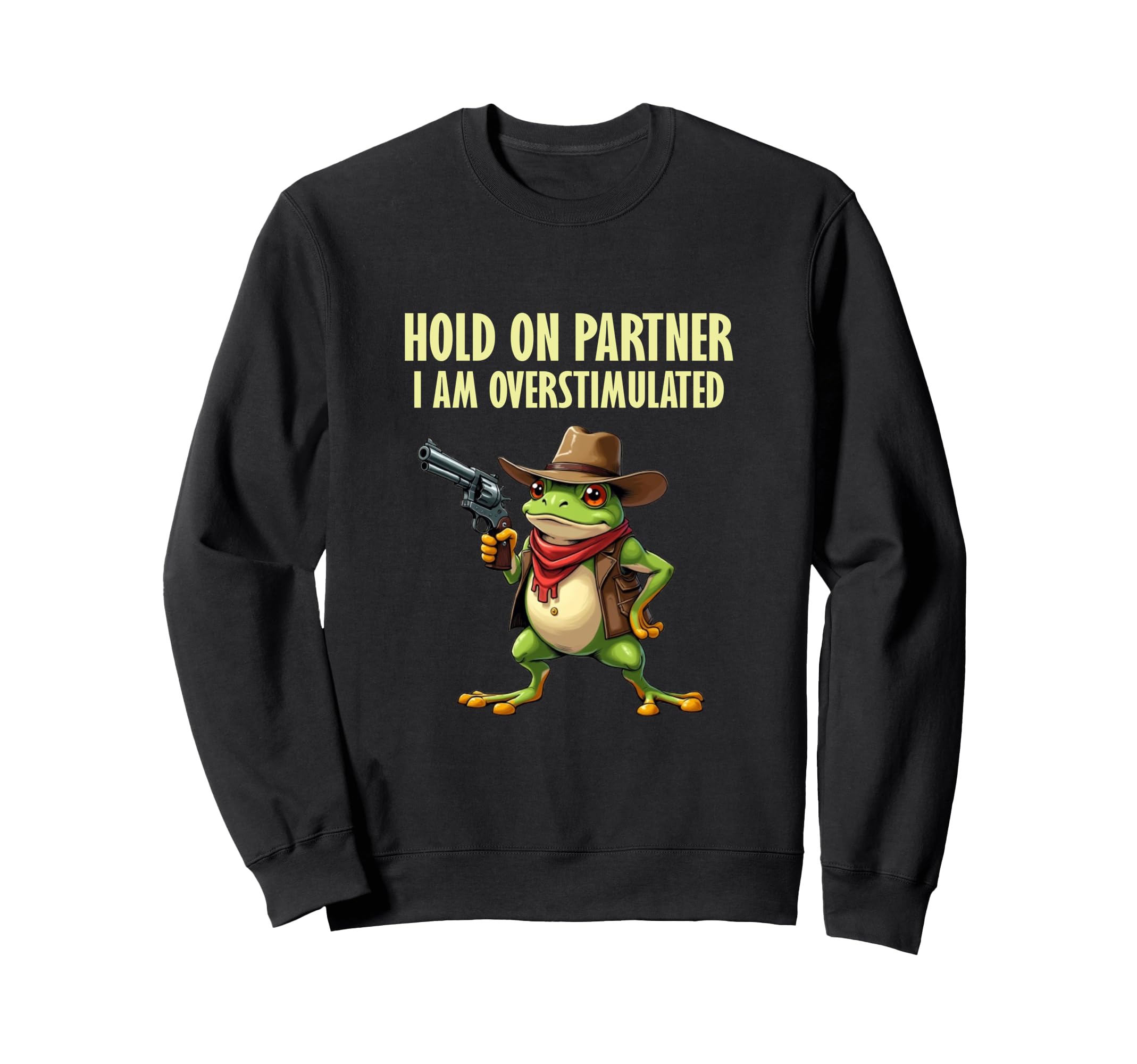Hold Partner Im Overstimulated Sweatshirt - Streetwear Style for Adults - T-Shirt, Sweatshirt, Hoodie