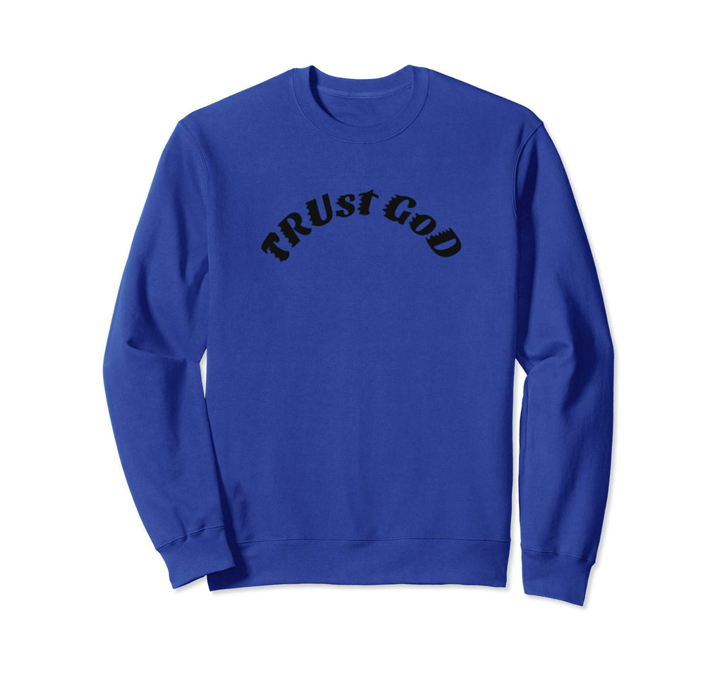 Trust God Statement Sweatshirt - Trendy Graphic for Adults - T-Shirt, Sweatshirt, Hoodie