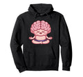 Brain Doing Yoga Funny Mindfulness Hoodie - Unique Graphic for Adults - T-Shirt, Sweatshirt, Hoodie