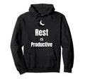 Rest Is Productive Self Care Hoodie - Casual Everyday Wear Unisex - T-Shirt, Sweatshirt, Hoodie